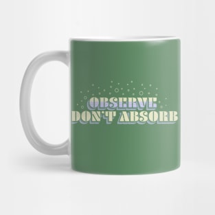 Observe, Don't Absorb - Dark Version Mug